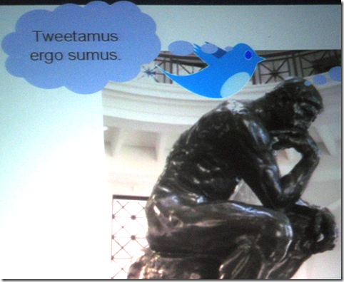 Tweetamus ergo sumus - I think therefore I tweet