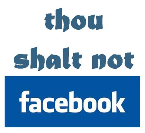 Thou shalt not facebook